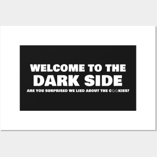 Welcome To The Dark Side Are You Surprised We Lied About The Cookies Posters and Art